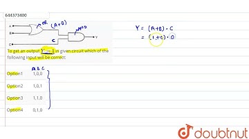 To get an output Y=1 in given circuit which of the following input will be correct: | 12 | SEMI...
