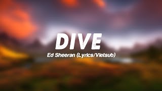 DIVE - Ed Sheeran (Lyrics/Vietsub)