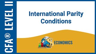 CFA® Level II Economics  International Parity Conditions