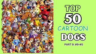 TOP 50 CARTOON DOGS: PART 9 (#9  #5)