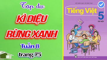 KÌ DIỆU RỪNG XANH TẬP ĐỌC 5︱Tuần 8︱Trang 75 [học cùng youtube]