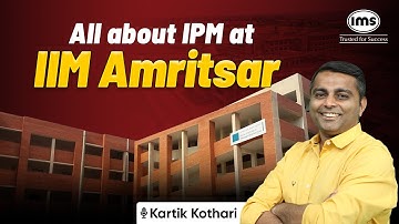 IPM at IIM Amritsar Explained | Kartik Kothari