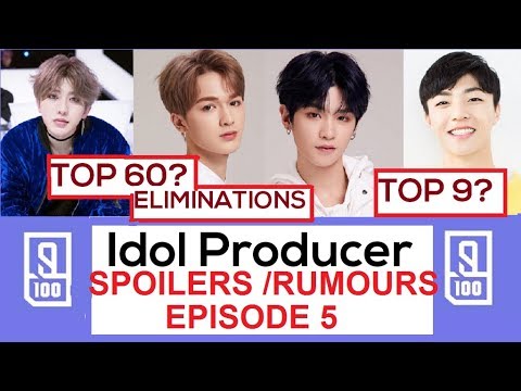 IDOL PRODUCER EP. 5 ** RUMOUR / SPOILERS ** [ TOP 9! TOP 60! SONG BATTLES! all revealed ] 偶像练习生