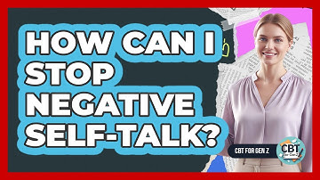 How Can I Stop Negative Self-Talk?