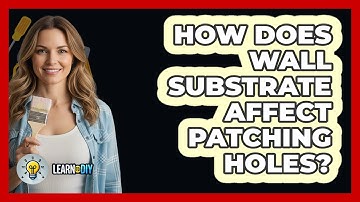 How Does Wall Substrate Affect Patching Holes? - LearnToDIY360.com