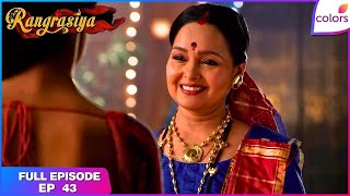 Full Rangrasiya | Full Episode Ep. 43 | Mohini's quest | Colors TV Guide