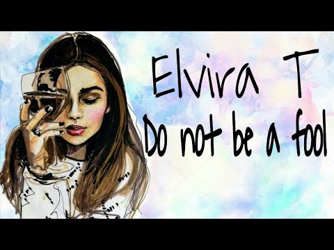 Elvira T -Do Not Be A Fool