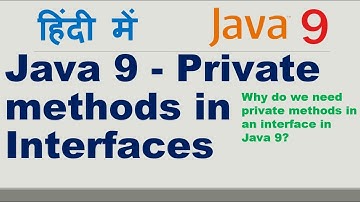 Java 9 - Private methods in Interfaces|Why to use private methods in an interface in Java 9? | Hindi