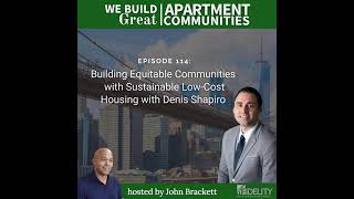 114: Building Equitable Communities with Sustainable Low-Cost Housing with Denis Shapiro
