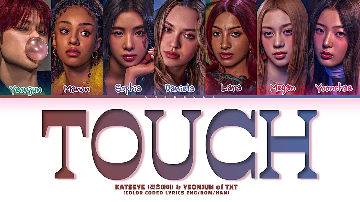 KATSEYE (캣츠아이) 'TOUCH (ft. YEONJUN of TXT)' Lyrics (Color Coded Lyrics)