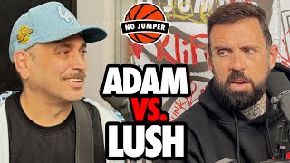 Adam Snaps on Lush, Calls Him an Unc & Things Get HEATED