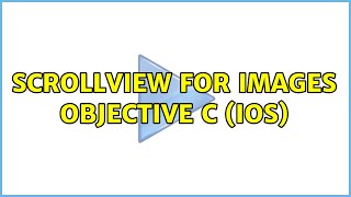 ScrollView for images Objective C (iOS) (2 Solutions!!)