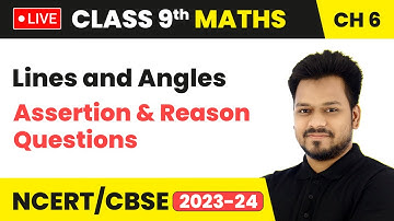 Lines and Angles - Assertion and Reason Questions | Class 9 Maths Chapter 6 LIVE