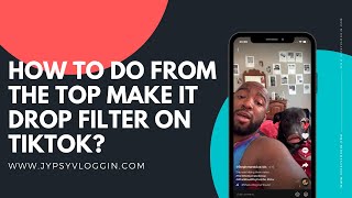 How to do from the top make it drop filter on TikTok