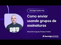 Docusign Trainer Tips: Como enviar usando grupos de assinaturas