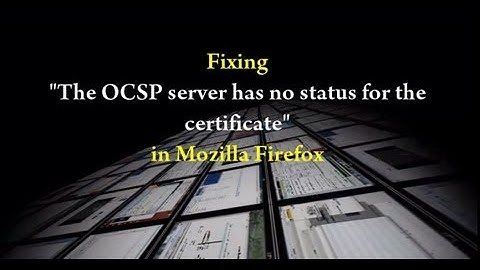 Fixing "The OCSP server has no status for the Certificate" in Mozilla Firefox