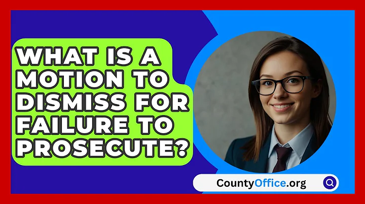 What Is A Motion To Dismiss For Failure To Prosecute? - CountyOffice.org