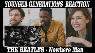 The Beatles - Nowhere Man Reaction  First Time Hearing , Youngsters react