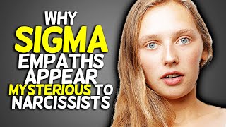 Why Sigma Empaths Appear Mysterious To Narcissists