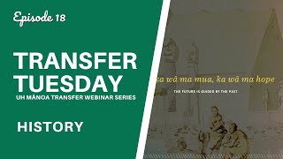 History - UH Mānoa Transfer Tuesday Webinar Series (Episode 18