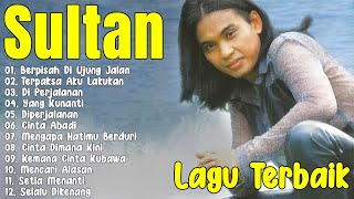 Sultan Full Album | Lagu Galau & Cinta Terbaik | Lagu Jadul Bikin Baper