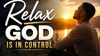 RELAX – GOD IS IN CONTROL | Prophetic Declarative Chant | Dr Andy Kwas 