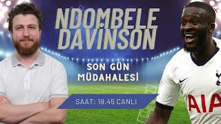 Ndombele & Davinson Sanchez Galatasarayda... Vecino Vakası Ve Deadline Günü... G126
