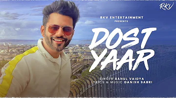 Friendships Day SONG | DOST YAAR | RAHUL VAIDYA | DANISH SABRI