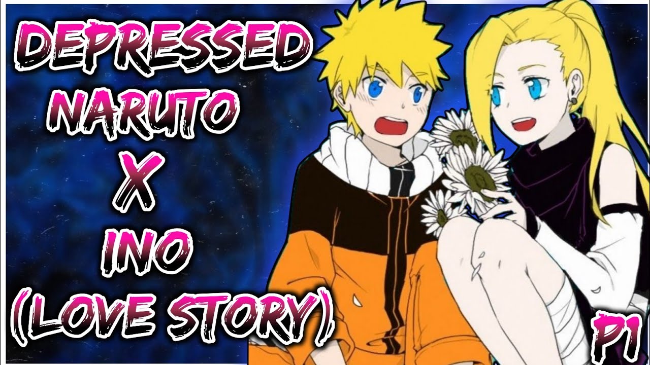 What if Depressed Naruto X Ino | PART 1