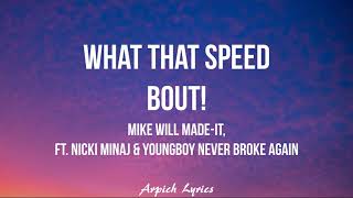 Mike WiLL Made-It - What That Speed Bout! (Lyrics) ft. Nicki Minaj \& YoungBoy Never Broke Again