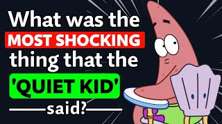 What was the most SHOCKING thing you heard the "Quiet Kid " say? - Reddit Podcast