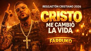 🔥 CRISTO ME CAMBIÓ LA VIDA 🙌 |  REGGAETÓN CRISTIANO 2026 🔥|  Farruko (IA)