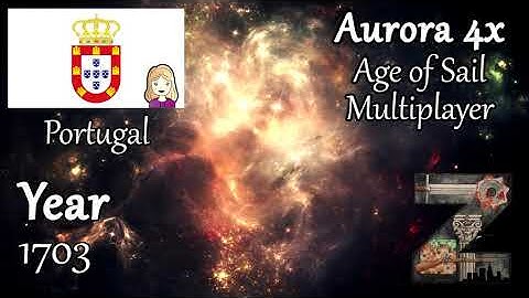 Portugal | Year 1703 | Age of Sail - Multiplayer | Aurora 4x C# [1.9]