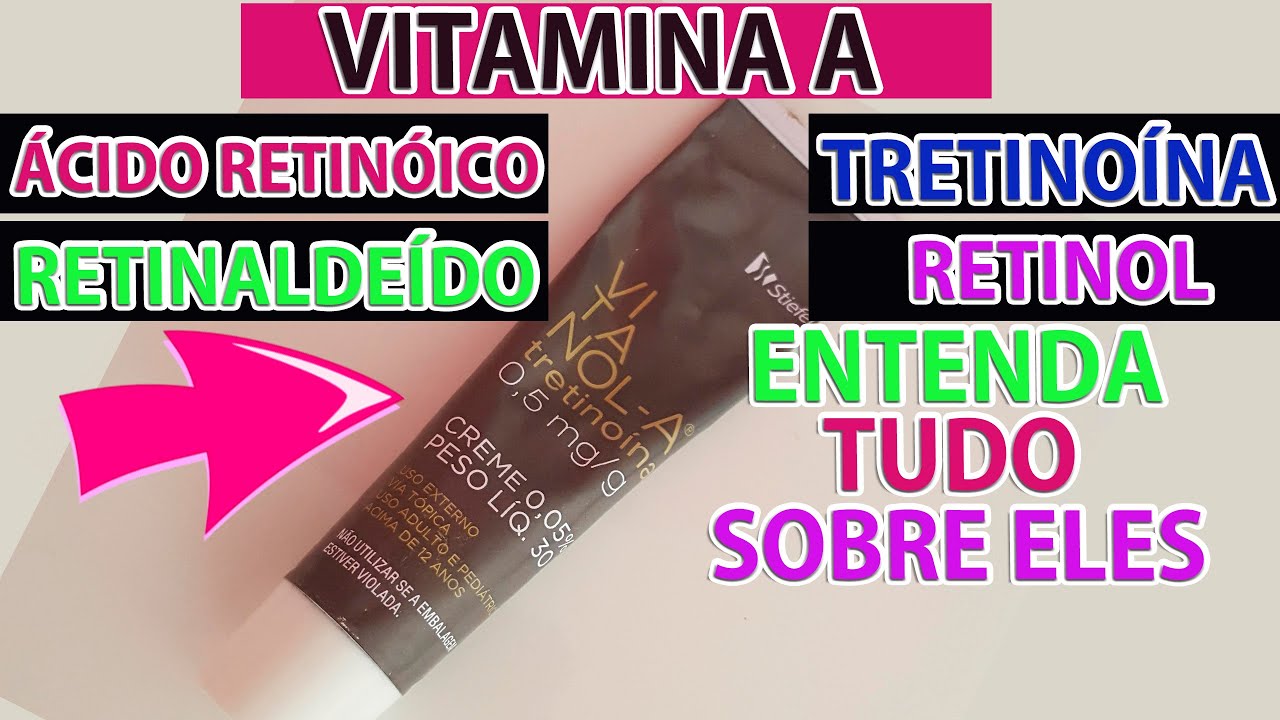 VITANOL A | VITAMINA A ÁCIDO RETINOICO, TRETINOÍNA, RETINOL, RETINALDEÍDO  ENTENDA TUDO SOBRE ELES! - YouTube