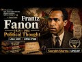 Frantz Fanon Political Thought Explained | Western Political Thought | UGC NET & UPSC CSE