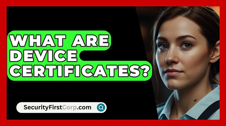 What Are Device Certificates? - SecurityFirstCorp.com