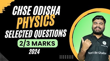 Physics selected 2,3 Mark Questions 2024 | CHSE Odisha Class 12 Physics Selected Questions 2024 |