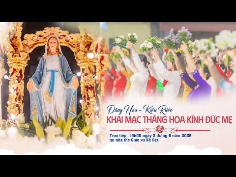 DÂNG HOA - KIỆU RƯỚC & THÁNH LỄ KHAI MẠC THÁNG HOA KÍNH ĐỨC MẸ 2025