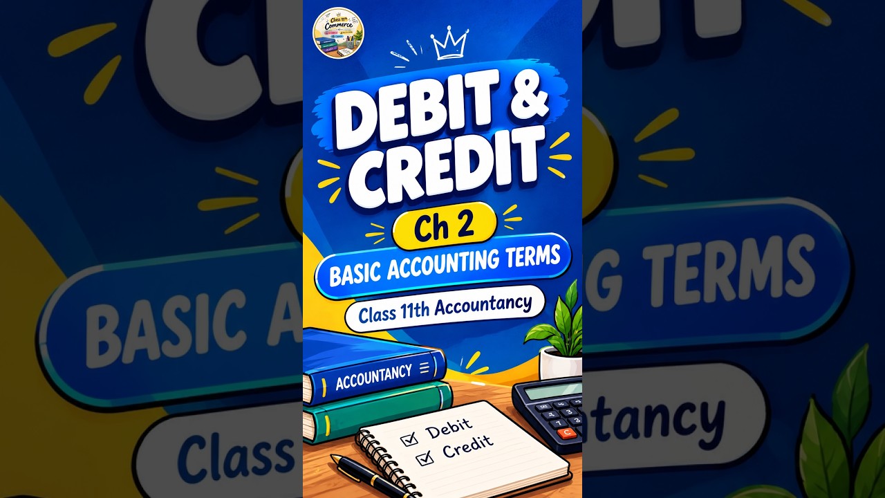 Debit & Credit | Ch 2 Basic Accounting Terms | Class 11 Accountancy ...