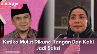 Ketika Mulut Dikunci Tangan Dan Kaki Jadi Saksi - KAJIAN HATI (17/8/25) P1
