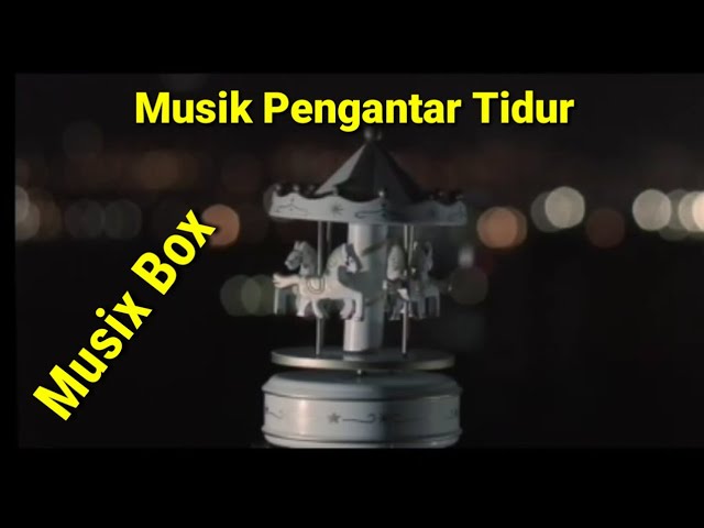 RELAXING MUSIC BOX - MUSIK PENGANTAR TIDUR class=