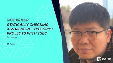 Statically Checking XSS Risks in TypeScript Projects with TSEC - Pei Wang