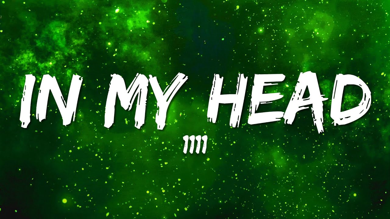 1111 - In My Head (Lyrics) - YouTube