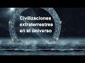 Civilizaciones Extraterrestres En El Universo - Tipos De Extraterrestres