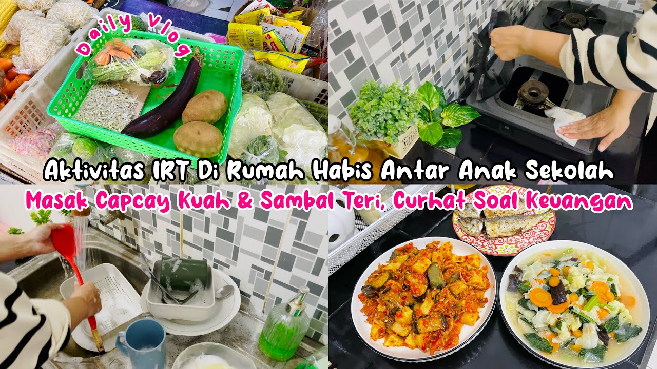 AKTIVITAS IRT DIRUMAH HABIS ANTAR ANAK SEKOLAH| MASAK CAPCAY KUAH & SAMBAL TERI,CURHAT SOAL KEUANGAN