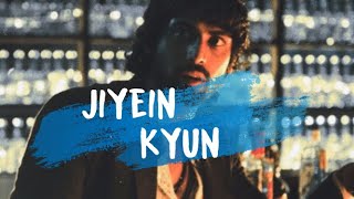 Video thumbnail of "Jiyein Kyun (Lyrics) - Papon | Tum Gaye Ho Kyon Raat Baaki Hai (Feel the pain)"