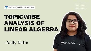 Topicwise Analysis of Linear Algebra| CSIR 2021|  Dolly Kalra| Unacademy Live CSIR NET