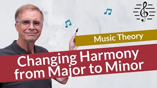 Changing Harmony from Major to Minor  Music Theory