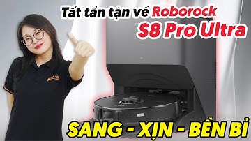 Robot Roborock S8 Pro Utra - Đáp Ứng Mọi Nhu Cầu Dọn Dẹp