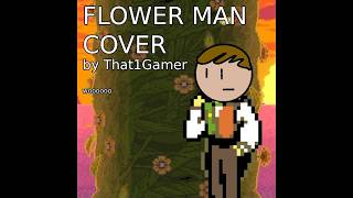 i made a vocal cover of flower man because i was bored